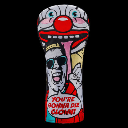 Rewind Golf x Happy Gilmore You're Gonna Die Clown officially licensed driver golf headcover featuring Happy in front of a clown graphic.