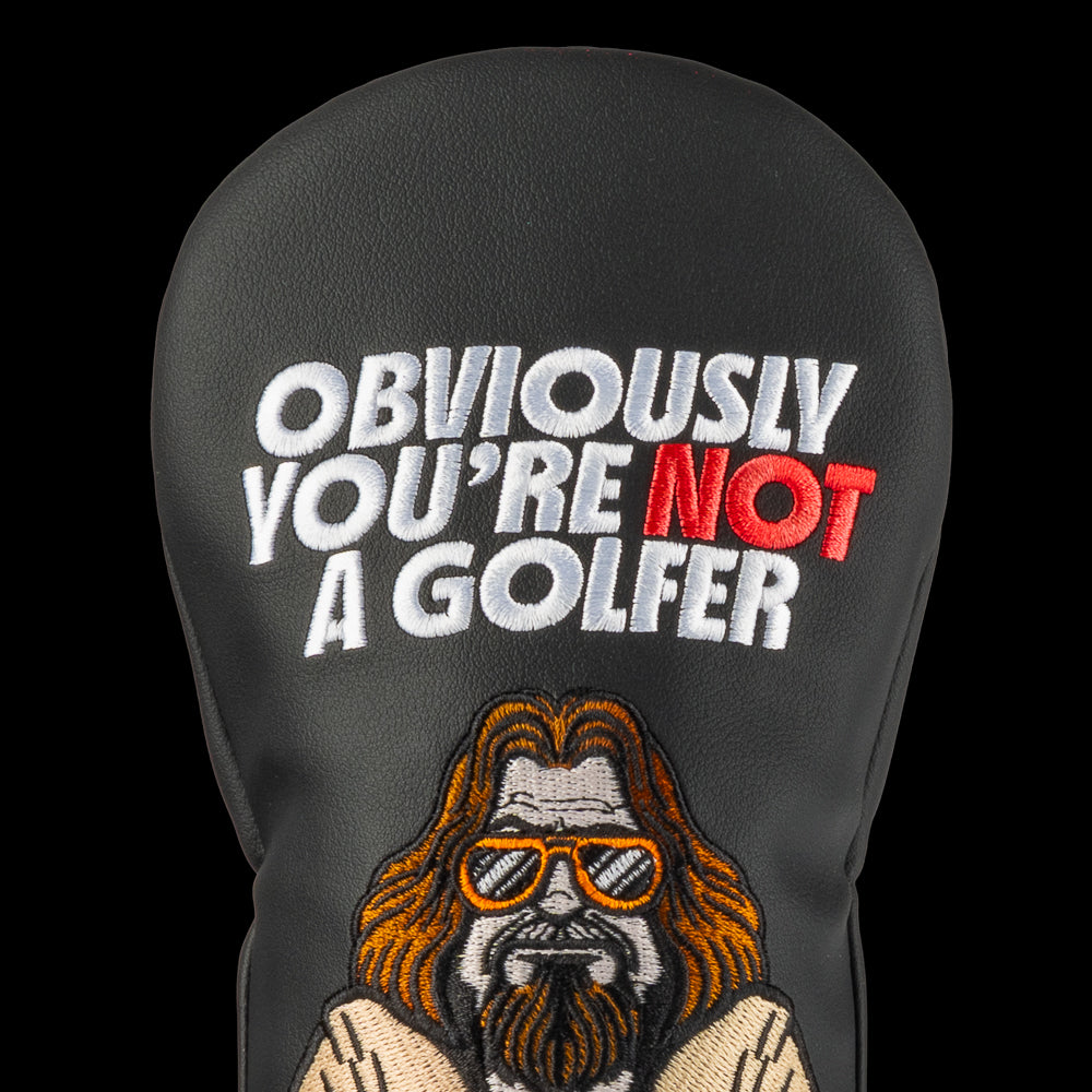 Big Lebowski official fairway wood golf headcover with obviously you're not a golfer embroidered over the dude.