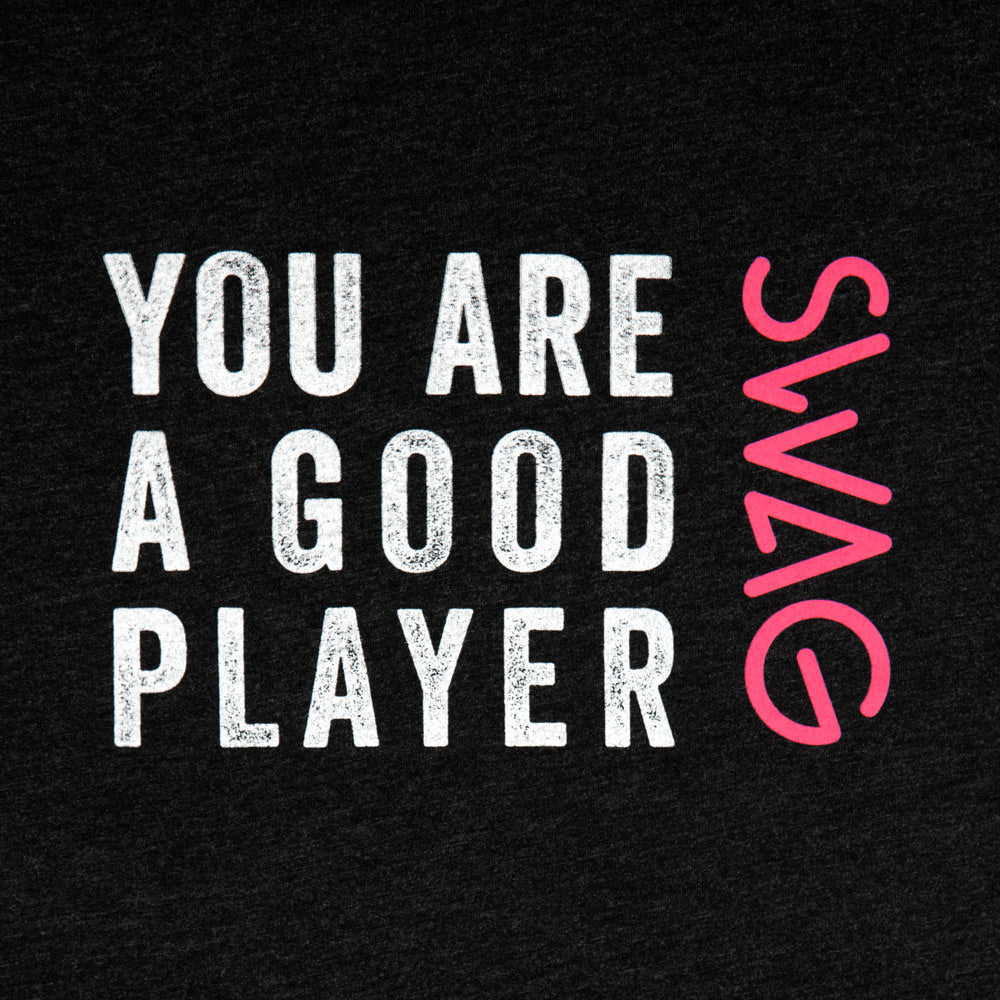 You Are A Good Player Shirt