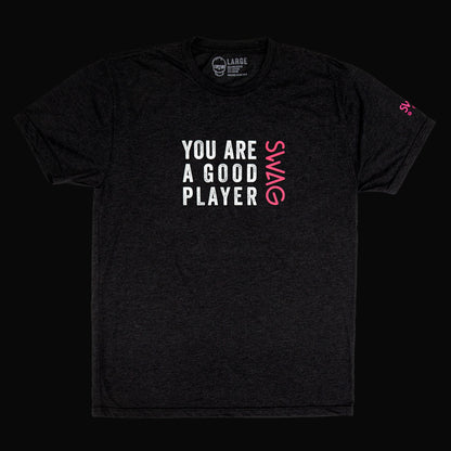 You Are A Good Player Shirt